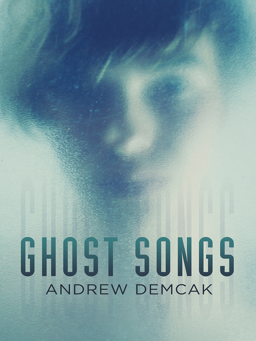 Title details for Ghost Songs by Andrew Demcak - Available